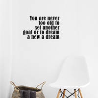 Vinyl Wall Art Decal - You are Never Too Old to Set Another Goal Or to Dream A New Dream - 14.5" x 23" - Motivational Home Living Room Office Quote - Positive Bedroom Apartment Gym Fitness Wall Decor 660078116586