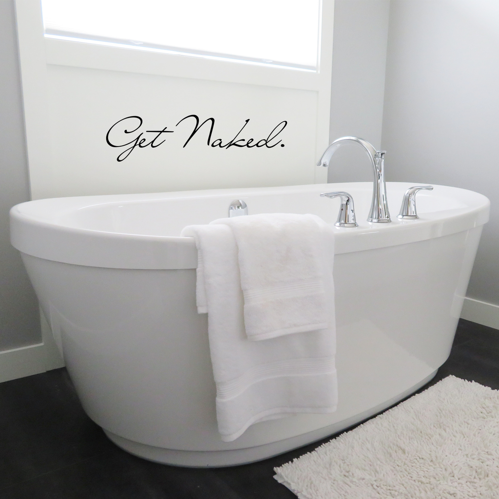 Get Naked - 42" x 10" - Bathroom Vinyl Wall Decal