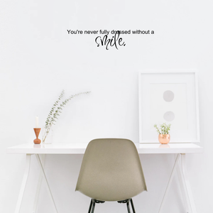 You're never fully dressed without a smile.. - 5" x 23" - vinyl wall decal sticker art