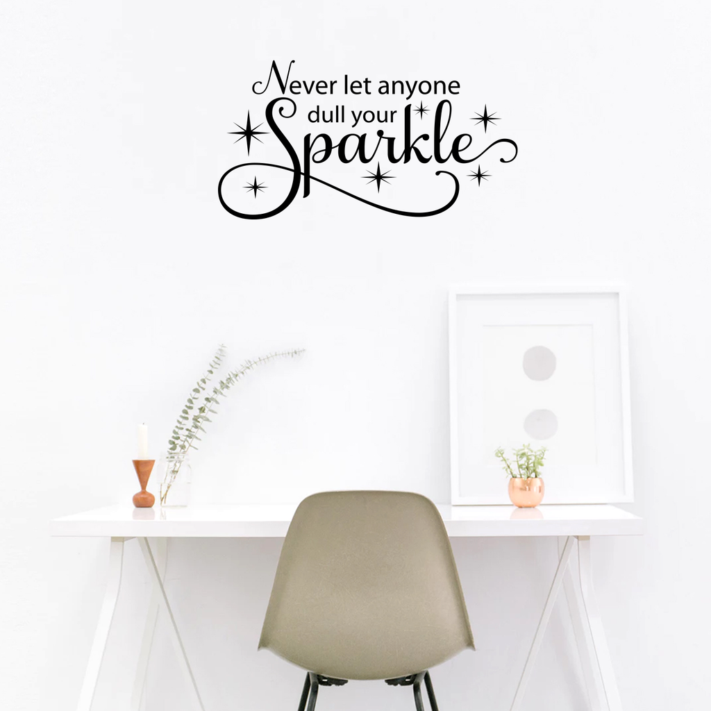 Never let anyone dull your Sparkle..-30"x16"- With Sparkles Vinyl Wall Decal Sticker Art