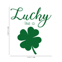 St Patrick's Day Vinyl Wall Art Decal - Lucky Like A Four Leaf Clover - 20" x 23" - St Patty's Holiday Coffee Shop Home Living Room Bedroom Office Work Apartment Decor Sticker