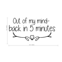 Pulse Vinyl Out of My Mind Back in Five Minutes - Funny Quotes - Wall Art Decal 12" x 22" Home Decoration Wall Art - Bedroom Living Room Wall Decor - Trendy Wall Art 660078089446