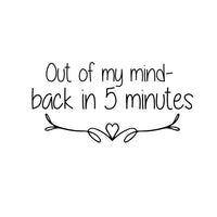 Pulse Vinyl Out of My Mind Back in Five Minutes - Funny Quotes - Wall Art Decal 12" x 22" Home Decoration Wall Art - Bedroom Living Room Wall Decor - Trendy Wall Art 660078089446