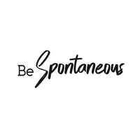 Be Spontaneous - Inspirational Life Quotes Wall Art Vinyl Decal - 7" X 20" Decoration Vinyl Sticker - Motivational Wall Art Decal - Bedroom Living Room Decor - Trendy Wall Art 660078091142